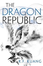 R F Kuang, R.  F. Kuang, R.F. Kuang, Rebecca Kuang, Rebecca F. Kuang - The Dragon Republic