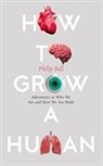 Philip Ball - How to Grow a Human
