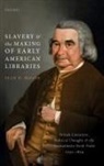 Sean Moore, Sean (Associate Professor of English Moore, Sean D. Moore, Sean D. (Associate Professor of English Moore, Moore Sean D. - Slavery and the Making of Early American Libraries
