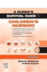 Imelda Coyne, Imelda (Professor and Co-Director of Trinity Research in Childhood Centre Coyne, Coyne Imelda, Sharon L Edwards, Sharon L. Edwards, Edwards Sharon L. - A Nurse's Survival Guide to Children's Nursing - Updated Edition