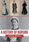 Louise Wyatt - A History of Nursing