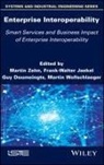 Guy Doumeingts, Frank Walter Jaekel, Martin Wollschlaeger, M Zelm, Martin Zelm, Guy Doumeingts... - Enterprise Interoperability: Smart Services and Business Impact of Enterprise Interoperability