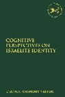 Dermot Anthony Nestor, Claudia V. Camp, Andrew Mein - Cognitive Perspectives on Israelite Identity
