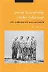 Dr Maddy (Independent Scholar Carey, Maddy Carey, Maddy (Independent Scholar Carey - Jewish Masculinity in the Holocaust