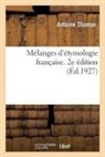 Antoine Thomas, Thomas-a - Melanges d etymologie francaise.