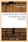 Alexandre Weill, Weill-A - Aymar de granval, comedie en 3