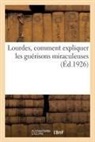 Collectif - Lourdes, comment expliquer les