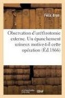 Félix Bron, Bron-F - Observation d urethrotomie