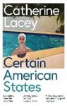 Catherine Lacey - Certain American States