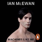 Ian McEwan, Billy Howle - Machines Like Me (Audio book)