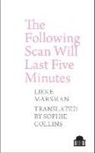 Sophie Collins, Lieke Marsman - Following Scan Will Last Five Minutes