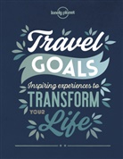 Lonely Planet, Lonely Planet, Lonely Planet - Travel goals : inspiring experiences to transform your life