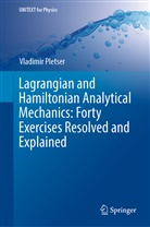 Vladimir Pletser - Lagrangian and Hamiltonian Analytical Mechanics: Forty Exercises Resolved and Explained