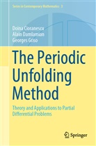 Doin Cioranescu, Doina Cioranescu, Alai Damlamian, Alain Damlamian, Georges Griso - The Periodic Unfolding Method
