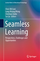 Su Cai, Christian Glahn, Christian Glahn et al, Chee-Kit Looi, Lung-Hsian Wong, Lung-Hsiang Wong - Seamless Learning