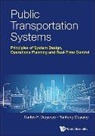 Carlos F Daganzo, Carlos F Daganzo &amp; Yanfeng Ouyang, Carlos F. Daganzo, Carlos F Daganzo, Carlos F. Daganzo, Yanfeng Ouyang... - Public Transportation Systems: Principles Of System Design, Operations Planning And Real-time Control