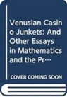 Leslie M Golden, Leslie M (The Univ Of Illinois At Chicago Golden, Leslie M. Golden, Leslie M. (The Univ Of Illinois At Chicago Golden, Leslie M Golden - Venusian Casino Junkets: And Other Essays In Mathematics And The Probabilities Of Gambling