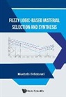 Mustafa B Babanli, Mustafa B. Babanli, Mustafa B Babanli, Mustafa B. Babanli - Fuzzy Logic-based Material Selection And Synthesis