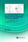 Andrea Bonfiglioli, Stefano Biagi, Andrea Bonfiglioli, Bonfiglioli Andrea, Stefano Biagi, Stefano Biagi &amp; Andrea Bonfiglioli - Introduction To The Geometrical Analysis Of Vector Fields, An: With Applications To Maximum Principles And Lie Groups