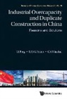 Jianhai Cao, Feitao Jiang, Feitao Jiang, Jianhai Cao, Ping Li, Li Ping... - Industrial Overcapacity And Duplicate Construction In China: Reasons And Solutions