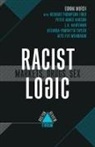 Helena Hansen, Max Mishler, Donald Murch, Donna Murch, Donna Murchet Al, Julie Netherland... - Racist Logic