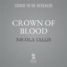 Nicola Tallis - Crown of Blood: The Deadly Inheritance of Lady Jane Grey (Audio book)