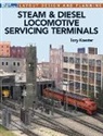 Tony Koester - Steam & Diesel Locomotive Servicing Terminals