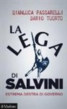 Gianluca Passarelli, Dario Tuorto - La Lega di Salvini. Estrema destra di governo