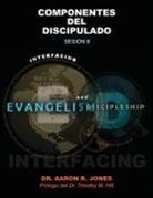 Aaron R Jones - Conectando el Evangelismo y el Discipulado
