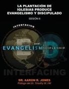 Aaron R Jones - Conectando el Evangelismo y el Discipulado