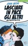 John Lachs - Lasciare in pace gli altri. Una prospettiva etica