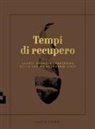 Carlo Catani, A. Piffari, Andrea Piffari, A. Zoli, Andrea Zoli - Tempi di recupero. Scarti, avanzi e tradizione nelle cucine dei grandi chef