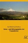 Carl Gottfried Vollmer - Natur- und Sittengemälde der Tropenländer