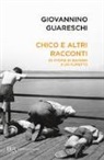 Giovanni Guareschi - Chico e altri racconti. 33 storie di bambini e un fumetto