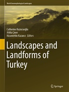 Attila Ciner, Attil Çiner, Attila Çiner, Nizamettin Kazanc¿, Nizamettin Kazanci, Nizamettin Kazancı... - Landscapes and Landforms of Turkey