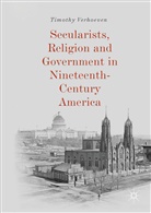 Timothy Verhoeven - Secularists, Religion and Government in Nineteenth-Century America