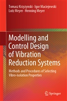 Tomas Krzyzynski, Tomasz Krzyzynski, Igo Maciejewski, Igor Maciejewski, Henning Meyer, Lutz Meyer... - Modelling and Control Design of Vibration Reduction Systems