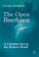 Peter Herriot - The Open Brethren: A Christian Sect in the Modern World