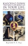 Reginald T. C. Pope - Knocking Down the Walls of Jericho in Your Life: Perspectives, Analogies, and Testimonies
