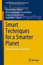 Bhabani Shankar Prasad Mishra, Manoj Kumar Mishra, Rajiv Misra, Yashwant Singh Patel, Bhaban Shankar Prasad Mishra, Bhabani Shankar Prasad Mishra... - Smart Techniques for a Smarter Planet