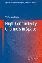 Victor Apollonov - High-Conductivity Channels in Space