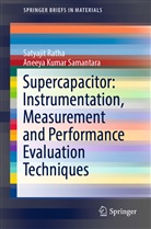 Satyaji Ratha, Satyajit Ratha, Aneeya Kumar Samantara - Supercapacitor: Instrumentation, Measurement and Performance Evaluation Techniques