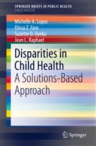Elissa Faro, Elissa Z Faro, Elissa Z. Faro, Michelle Lopez, Michelle A Lopez, Michelle A. Lopez... - Disparities in Child Health