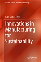 Kapi Gupta, Kapil Gupta - Innovations in Manufacturing for Sustainability