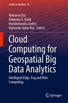 Rabindra K. Barik, Himansu Das, Harishchandra Dubey, Harishchandra Dubey et al, Rabindr K Barik, Rabindra K Barik... - Cloud Computing for Geospatial Big Data Analytics