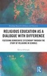 Kevin O&rsquo;Grady, Kevin O'grady, Kevin O''grady, Kevin (Independent Educational Consultan O''grady, Kevin (University of Warwick O''grady, O'Grady Kevin - Religious Education As a Dialogue With Difference