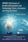 Healthcare Information &amp; Management Syst, Healthcare Information &amp; Management Systems Societ, Healthcare Information &amp; Management Systems Society (HIMSS), Healthcare Information &amp; Management Systems Society (HIMSS) - Himss Dictionary of Health Information and Technology Terms,