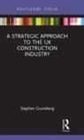 Stephen Gruneberg, Stephen (University of Westminster Gruneberg - Strategic Approach to the Uk Construction Industry