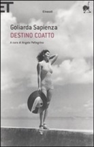 Goliarda Sapienza, A. Pellegrino - Destino coatto