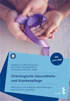 Daniel Durchschlag, Daniela Durchschlag, Bettina M. Hojdelewicz, Bettina Mari Hojdelewicz, Bettina Maria Hojdelewicz, Pf... - Onkologische Gesundheits- und Krankenpflege